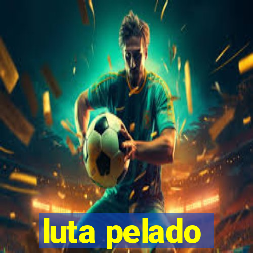 luta pelado
